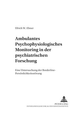 Kartonierter Einband Ambulantes psychophysiologisches Monitoring in der psychiatrischen Forschung von Ulrich W. Ebner-Priemer