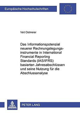 Kartonierter Einband Das Informationspotenzial neuerer Rechnungslegungsinstrumente in International Financial Reporting Standards (IAS/IFRS) basierten Jahresabschlüssen und seine Nutzung für die Abschlussanalyse von Veit Ostmeier