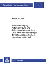 Kartonierter Einband Judenverdrängung, Judenverfolgung und Judendeportation auf dem Land unter den Bedingungen der nationalsozialistischen Herrschaft 1933-1945 von Heinrich de Groot