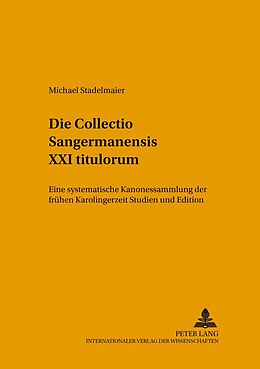 Kartonierter Einband Die Collectio Sangermanensis XXI titulorum von Michael Stadelmaier