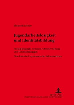 Kartonierter Einband Jugendarbeitslosigkeit und Identitätsbildung von Elisabeth Richter