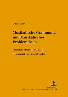 Kartonierter Einband Musikalische Grammatik und Musikalisches Problemlösen von Nico Schüler