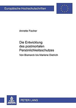 Kartonierter Einband Die Entwicklung des postmortalen Persönlichkeitsschutzes von Annette Fischer