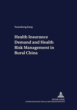 Kartonierter Einband Health Insurance Demand and Health Risk Management in Rural China von Yuansheng Jiang