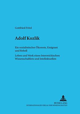 Kartonierter Einband Adolf Kozlik- Ein sozialistischer Ökonom, Emigrant und Rebell von Gottfried Fritzl