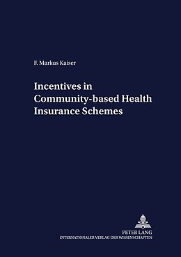 Kartonierter Einband Incentives in Community-based Health Insurance Schemes von F. Markus Kaiser