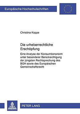 Kartonierter Einband Die urheberrechtliche Erschöpfung von Christina Koppe