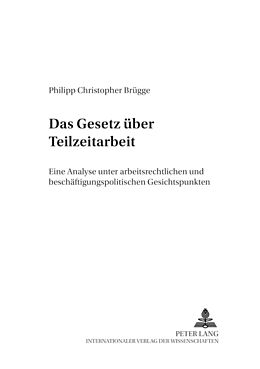 Kartonierter Einband Das Gesetz über Teilzeitarbeit von Philipp Christopher Brügge