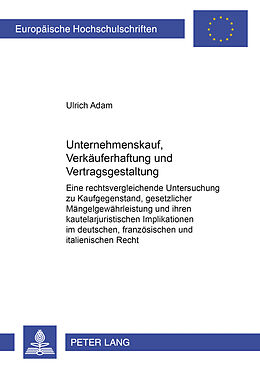 Kartonierter Einband Unternehmenskauf, Verkäuferhaftung und Vertragsgestaltung von Ulrich Adam