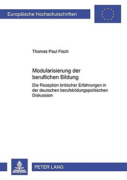 Kartonierter Einband Modularisierung der beruflichen Bildung von Thomas Paul Fisch