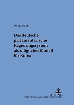 Kartonierter Einband Das deutsche parlamentarische Regierungssystem als mögliches Modell für Korea von Do-Hyub Kim