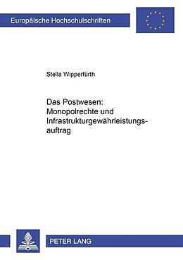 Kartonierter Einband Das Postwesen: Monopolrechte und Infrastrukturgewährleistungsauftrag von Stella Wipperfürth