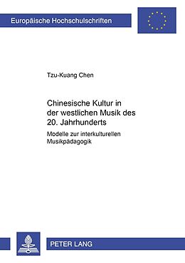 Kartonierter Einband Chinesische Kultur in der westlichen Musik des 20. Jahrhunderts von Tzu-Kuang Chen