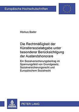 Kartonierter Einband Die Rechtmäßigkeit der Künstlersozialabgabe unter besonderer Berücksichtigung der Auslandshonorare von Markus Bader