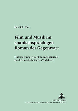 Kartonierter Einband Film und Musik im spanischsprachigen Roman der Gegenwart von Ben Scheffler