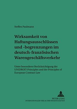Kartonierter Einband Wirksamkeit von Haftungsausschlüssen und -begrenzungen im deutsch-französischen Warengeschäftsverkehr von Steffen Paulmann