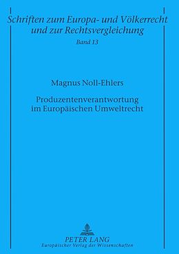 Kartonierter Einband Produzentenverantwortung im Europäischen Umweltrecht von Magnus Noll-Ehlers