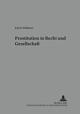 Kartonierter Einband Prostitution in Recht und Gesellschaft von Katrin Malkmus