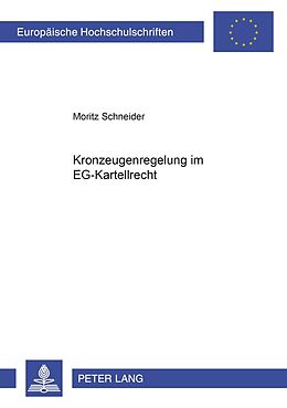 Kartonierter Einband Kronzeugenregelung im EG-Kartellrecht von Moritz Schneider