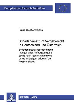 Kartonierter Einband Schadenersatz im Vergaberecht in Deutschland und Österreich von Franz Josef Arztmann