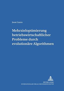 Kartonierter Einband Mehrzieloptimierung betriebswirtschaftlicher Probleme durch evolutionäre Algorithmen von Joost Garen