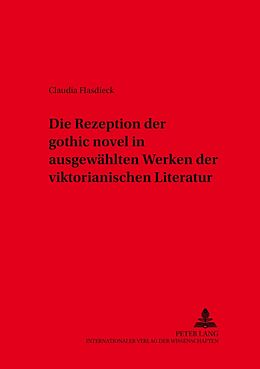 Kartonierter Einband Die Rezeption der «gothic novel» in ausgewählten Werken der viktorianischen Literatur von Claudia Flasdieck