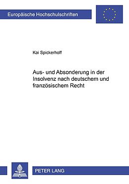 Kartonierter Einband Aus- und Absonderung in der Insolvenz nach deutschem und französischem Recht von Kai Spickerhoff
