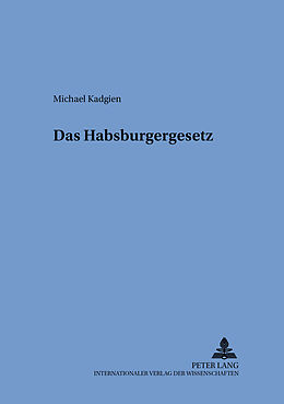 Kartonierter Einband Das Habsburgergesetz von Michael Kadgien