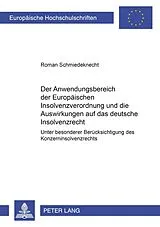 Kartonierter Einband Der Anwendungsbereich der Europäischen Insolvenzverordnung und die Auswirkungen auf das deutsche Insolvenzrecht von Roman Schmiedeknecht