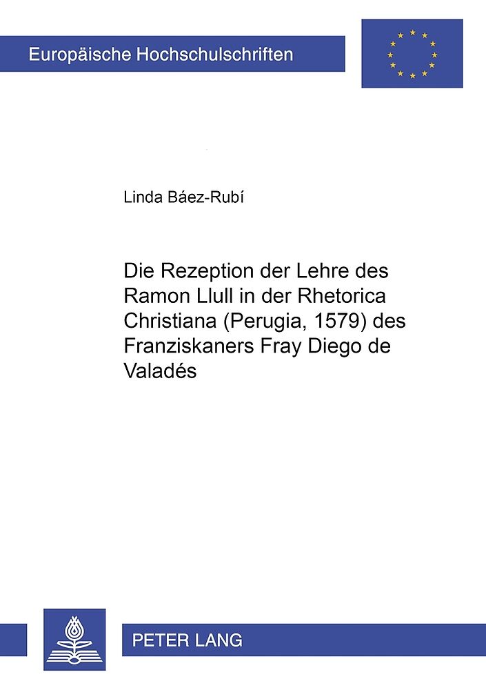Die Rezeption der Lehre des Ramon Llull in der «Rhetorica Christiana» (Perugia, 1579) des Franziskaners Fray Diego de Valadés