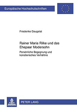 Kartonierter Einband Rainer Maria Rilke und das Ehepaar Modersohn von Friederike Daugelat