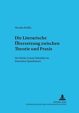 Kartonierter Einband Die Literarische Übersetzung zwischen Theorie und Praxis von Monika Redlin
