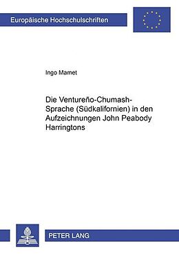 Kartonierter Einband Die Ventureño-Chumash-Sprache (Südkalifornien) in den Aufzeichnungen John Peabody Harringtons von Ingo Mamet