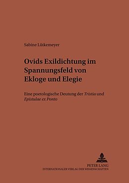 Kartonierter Einband Ovids Exildichtung im Spannungsfeld von Ekloge und Elegie von Sabine Lütkemeyer