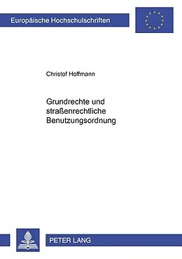 Kartonierter Einband Grundrechte und straßenrechtliche Benutzungsordnung von Christof Hoffmann