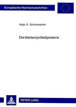 Kartonierter Einband Die Marken(artikel)piraterie von Katja S. Schuhmacher