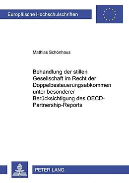 Kartonierter Einband Die Behandlung der stillen Gesellschaft im Recht der Doppelbesteuerungsabkommen unter besonderer Berücksichtigung des OECD-Partnership-Reports von Mathias Schönhaus