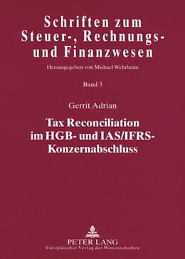 Kartonierter Einband Tax Reconciliation im HGB- und IAS/IFRS-Konzernabschluss von Gerrit Adrian