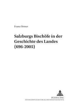 Fester Einband Salzburgs Bischöfe in der Geschichte des Landes (696-2005) von Franz Ortner