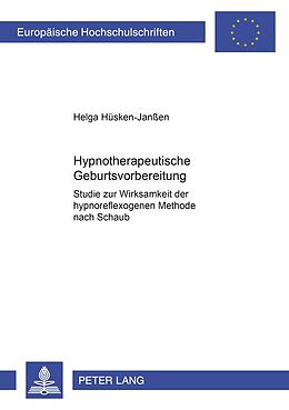 Kartonierter Einband Hypnotherapeutische Geburtsvorbereitung von Helga Hüsken-Janßen