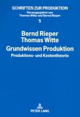 Kartonierter Einband Grundwissen Produktion von Bernd Rieper, Thomas Witte