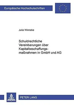 Kartonierter Einband Schuldrechtliche Vereinbarungen über Kapitalbeschaffungsmaßnahmen in GmbH und AG von Julia Winneke