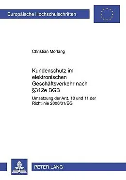 Kartonierter Einband Kundenschutz im elektronischen Geschäftsverkehr nach § 312e BGB von Christian Morlang