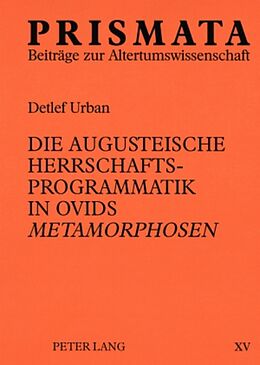 Kartonierter Einband Die augusteische Herrschaftsprogrammatik in Ovids «Metamorphosen» von Detlef Urban