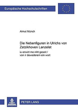 Kartonierter Einband Die Nebenfiguren in Ulrichs von Zatzikhoven «Lanzelet» von Almut Münch