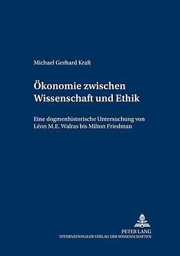 Kartonierter Einband Ökonomie zwischen Wissenschaft und Ethik von Michael Kraft
