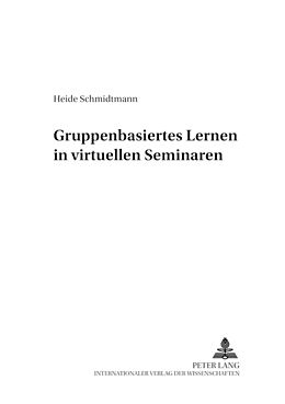 Kartonierter Einband Gruppenbasiertes Lernen in virtuellen Seminaren von Heide Schmidtmann