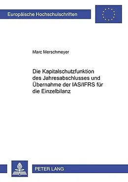 Kartonierter Einband Die Kapitalschutzfunktion des Jahresabschlusses und Übernahme der IAS/IFRS für die Einzelbilanz von Marc Merschmeyer
