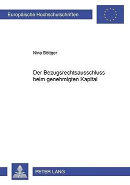 Kartonierter Einband Der Bezugsrechtsausschluss beim genehmigten Kapital von Nina Böttger