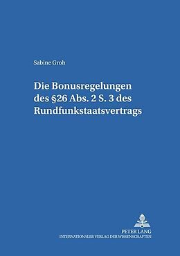 Kartonierter Einband Die Bonusregelungen des §26 Abs. 2 S. 3 des Rundfunkstaatsvertrages von Sabine Groh